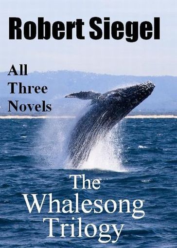 The Whalesong Trilogy: All Three Books - Robert Siegel