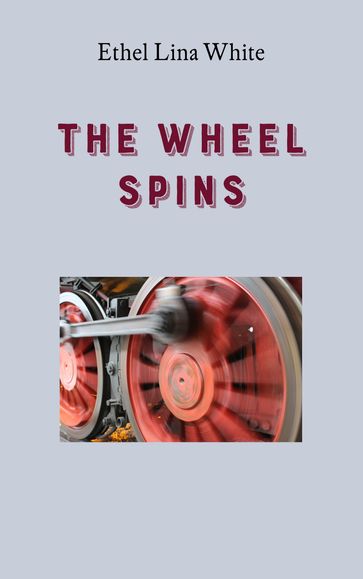 The Wheel Spins - Ethel Lina White