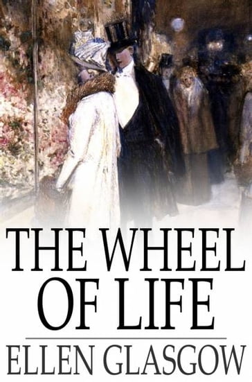 The Wheel of Life - Ellen Glasgow