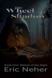 The Wheel of Shadows, Book One Natives of the Night