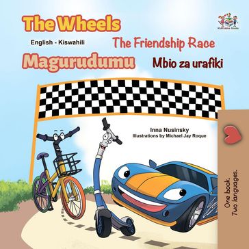 The Wheels The Friendship Race Magurudumu Mbio za urafiki - Inna Nusinsky - KidKiddos Books