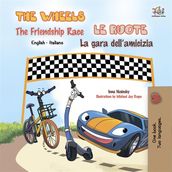 The Wheels The Friendship Race Le ruote La gara dell amicizia (English Italian)