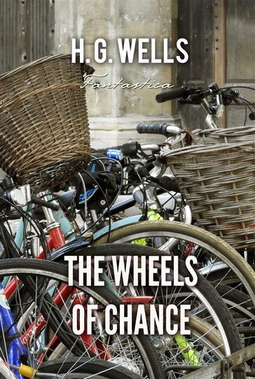 The Wheels of Chance - H. G. Wells
