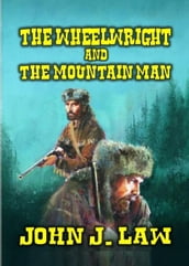 The Wheelwright and The Mountain Man