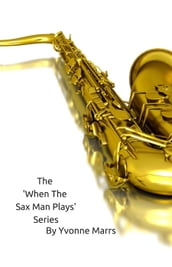 The  When The Sax Man Plays  Series