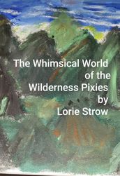 The Whimsical World of the Wilderness Pixies
