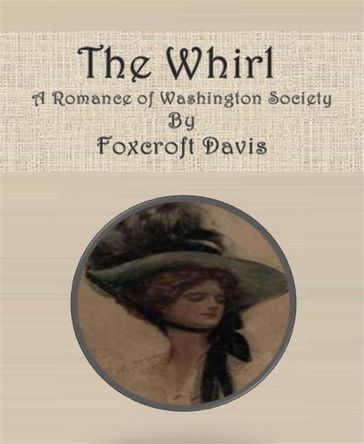 The Whirl: A Romance of Washington Society - Foxcroft Davis