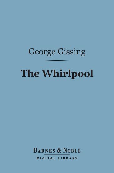 The Whirlpool (Barnes & Noble Digital Library) - George Gissing