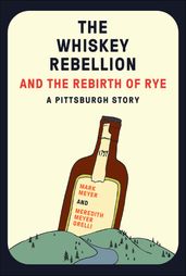 The Whiskey Rebellion and the Rebirth of Rye