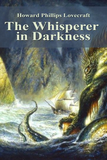 The Whisperer in Darkness - Howard Phillips Lovecraft