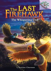The Whispering Oak: A Branches Book (The Last Firehawk #3)