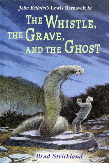 The Whistle, the Grave, and the Ghost - Brad Strickland