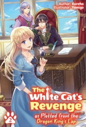 The White Cat s Revenge as Plotted from the Dragon King s Lap: Volume 2
