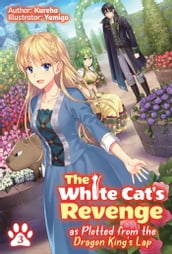 The White Cat s Revenge as Plotted from the Dragon King s Lap: Volume 3