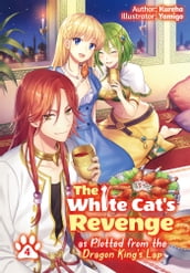 The White Cat s Revenge as Plotted from the Dragon King s Lap: Volume 4