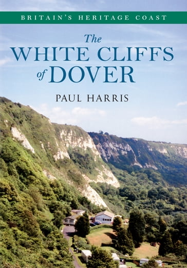 The White Cliffs of Dover Britain's Heritage Coast - Paul Harris