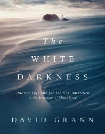 The White Darkness - David Grann