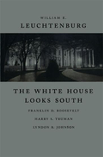 The White House Looks South - William E. Leuchtenburg