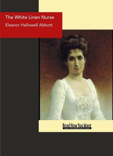 The White Linen Nurse - Eleanor Hallowell Abbott