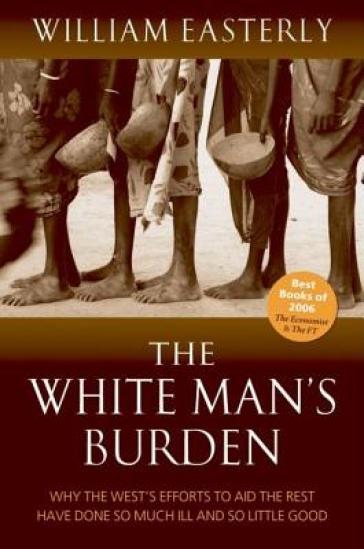 The White Man's Burden - William Easterly