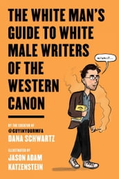 The White Man s Guide to White Male Writers of the Western Canon