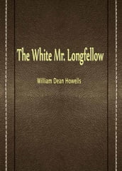 The White Mr. Longfellow