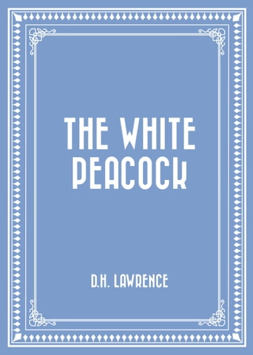 The White Peacock - D.H. Lawrence