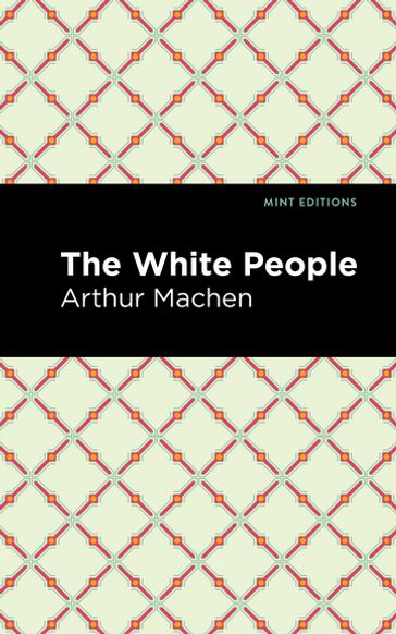 The White People - Arthur Machen - Mint Editions