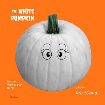 The White Pumpkin - Ian Wood