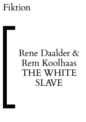 The White Slave - Rem Koolhaas - Rene Daalder