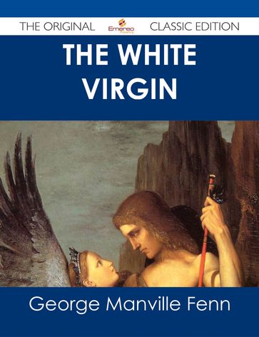 The White Virgin - The Original Classic Edition - George Manville Fenn