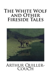 The White Wolf and Other Fireside Tales
