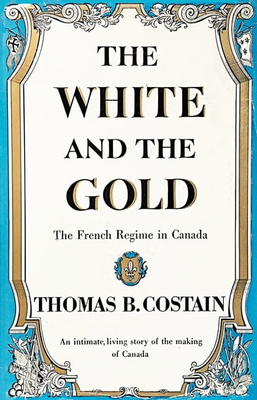 The White and the Gold - Thomas B. Costain