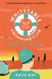 The Whitstable High Tide Swimming Club: Part Three: Making Waves