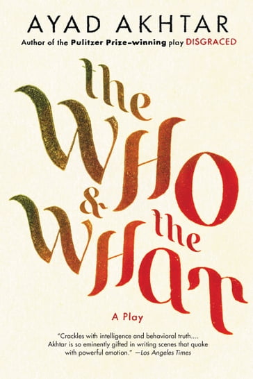 The Who & The What - Ayad Akhtar