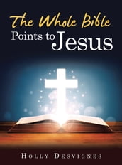 The Whole Bible Points to Jesus