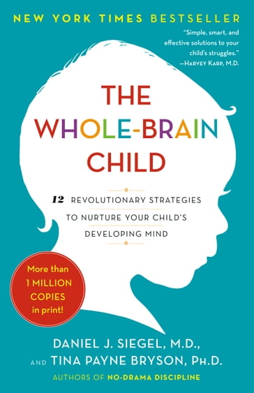 The Whole-Brain Child - Tina Payne Bryson - M.D. Daniel J. Siegel