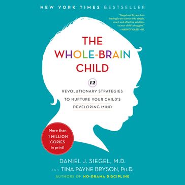 The Whole-Brain Child - M.D. Daniel J. Siegel - Tina Payne Bryson
