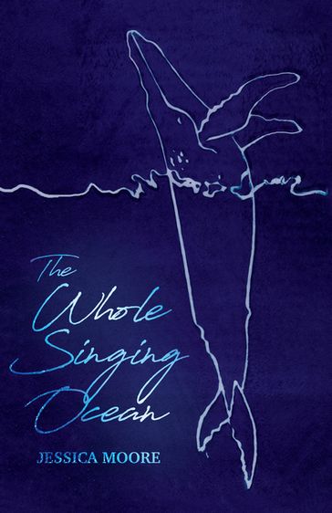 The Whole Singing Ocean - Jessica Moore