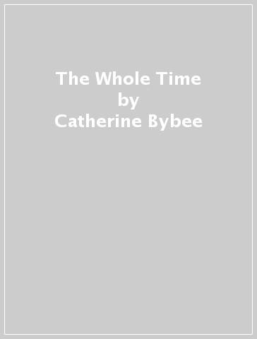 The Whole Time - Catherine Bybee