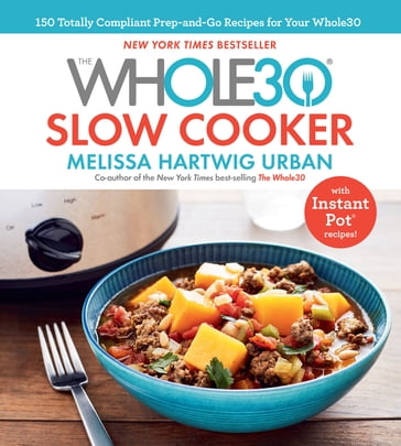 The Whole30 Slow Cooker - Melissa Hartwig Urban