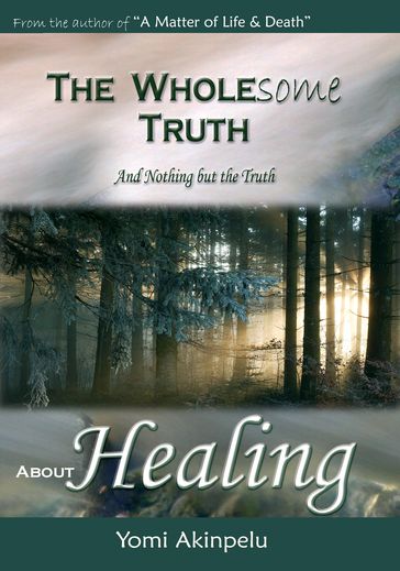The Wholesome Truth about Healing - Yomi Akinpelu