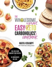 The Wholesome Yum Easy Keto Carboholics  Cookbook