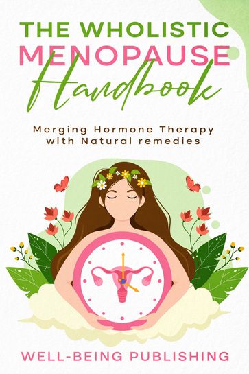 The Wholistic Menopause Handbook - Well-Being Publishing