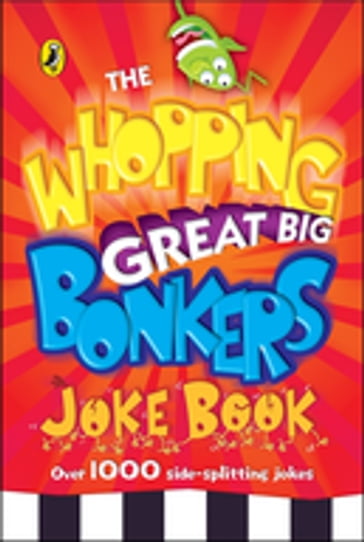 The Whopping Great Big Bonkers Joke Book - Puffin Books