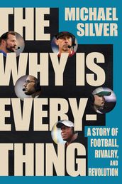 The Why Is Everything: A Story of Football, Rivalry, and Revolution