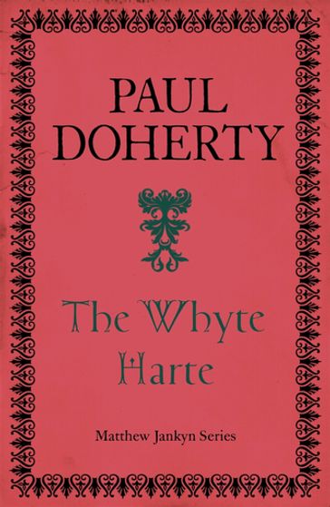 The Whyte Harte (Matthew Jankyn, Book 1) - Paul Doherty