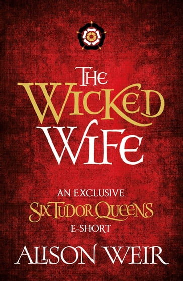 The Wicked Wife - Alison Weir