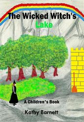 The Wicked Witch s Lake: A Children s Book of an Amazing Adventure