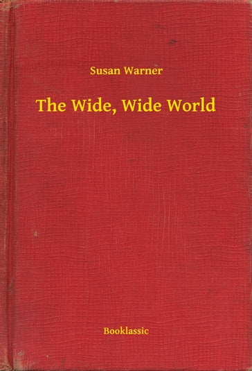 The Wide, Wide World - Susan Warner